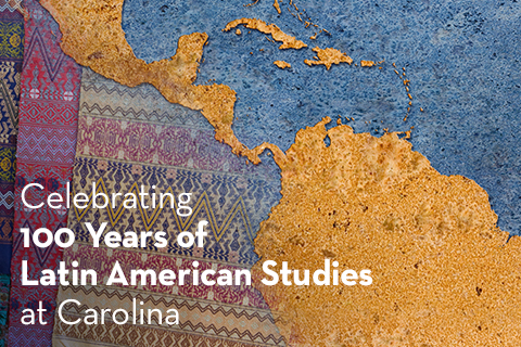 Celebrating 100 Years of Latin American Studies at UNC