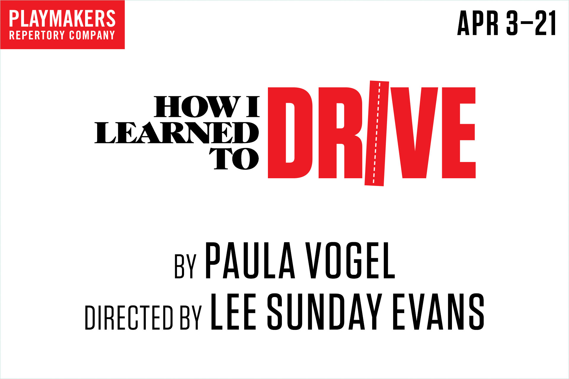 Text graphic reads: "How I Learned to Drive" by Paula Vogel, directed by Lee Sunday Evans"